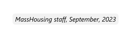 MassHousing staff September 2023